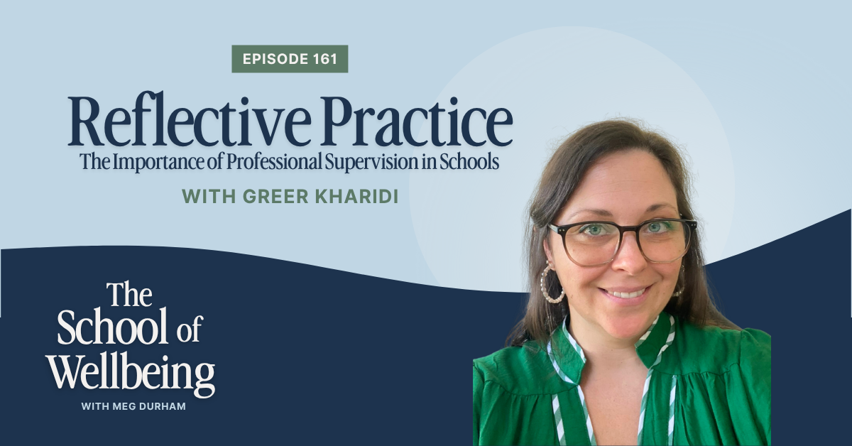 Reflective Practice &amp; The Importance of professional supervision in schools | episode 161