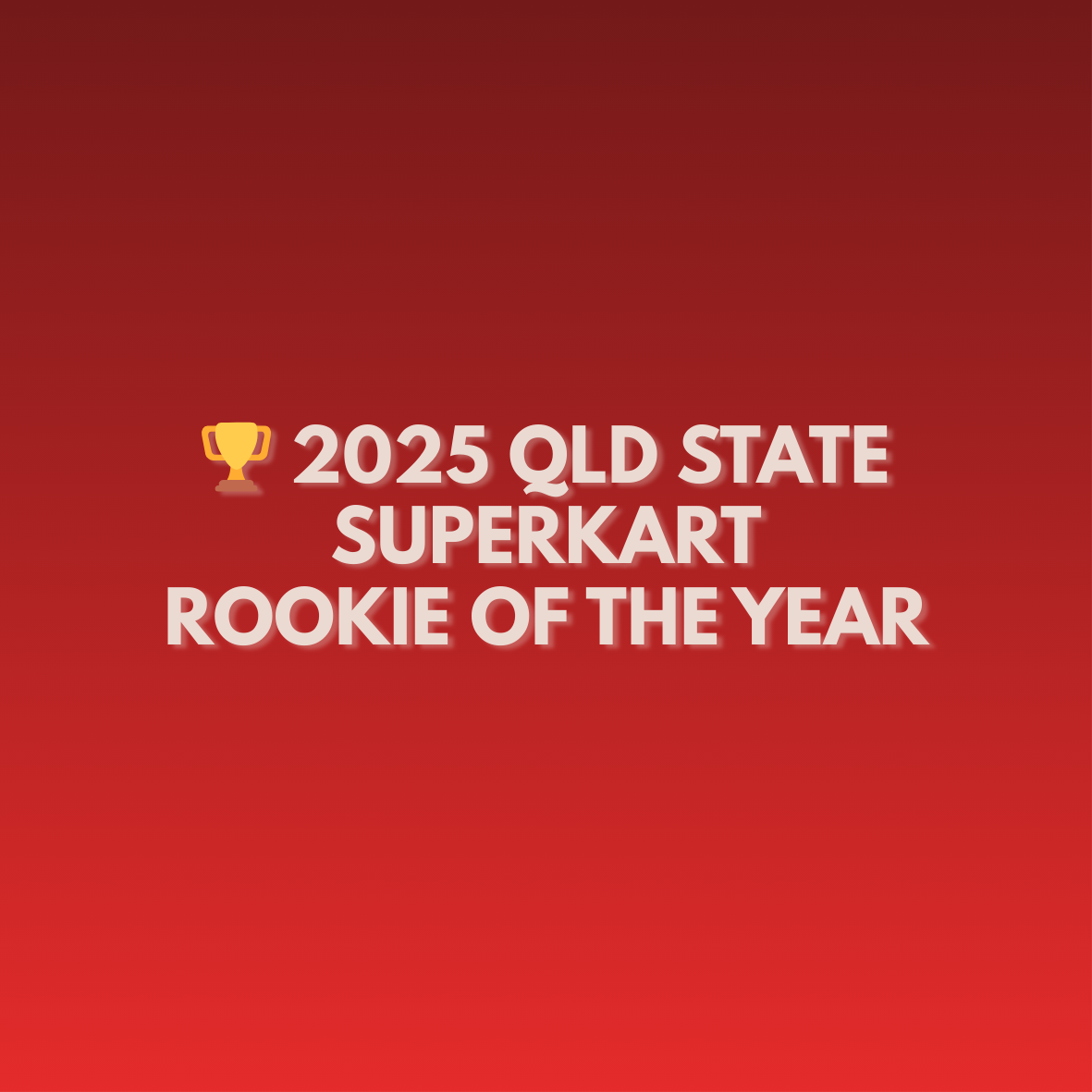X LE IS THE 2025 QLD STATE ROOKIE SUPERKART PILOT OF THE YEAR