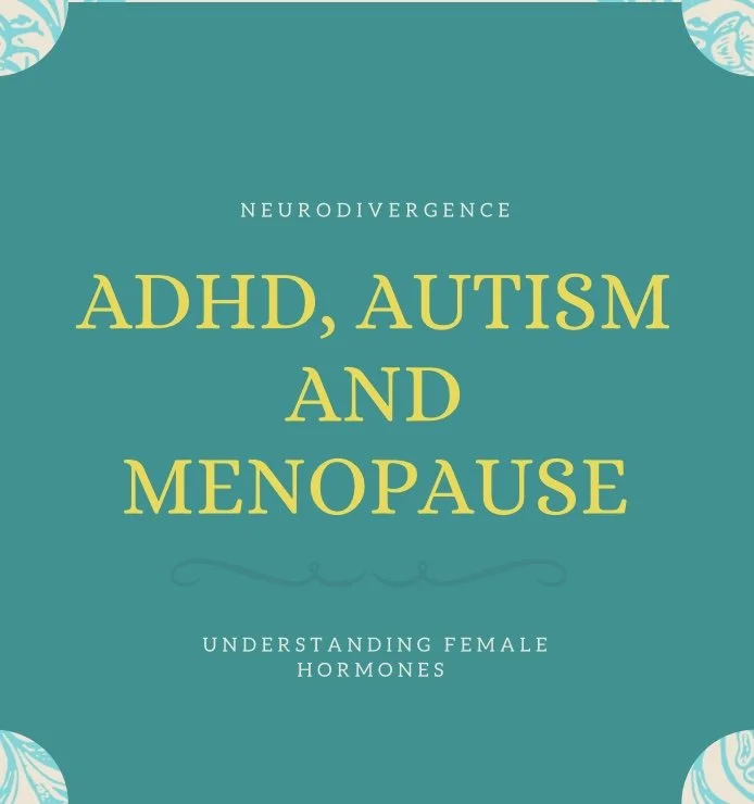 Menopause Autism and ADHD; What’s the Link?
