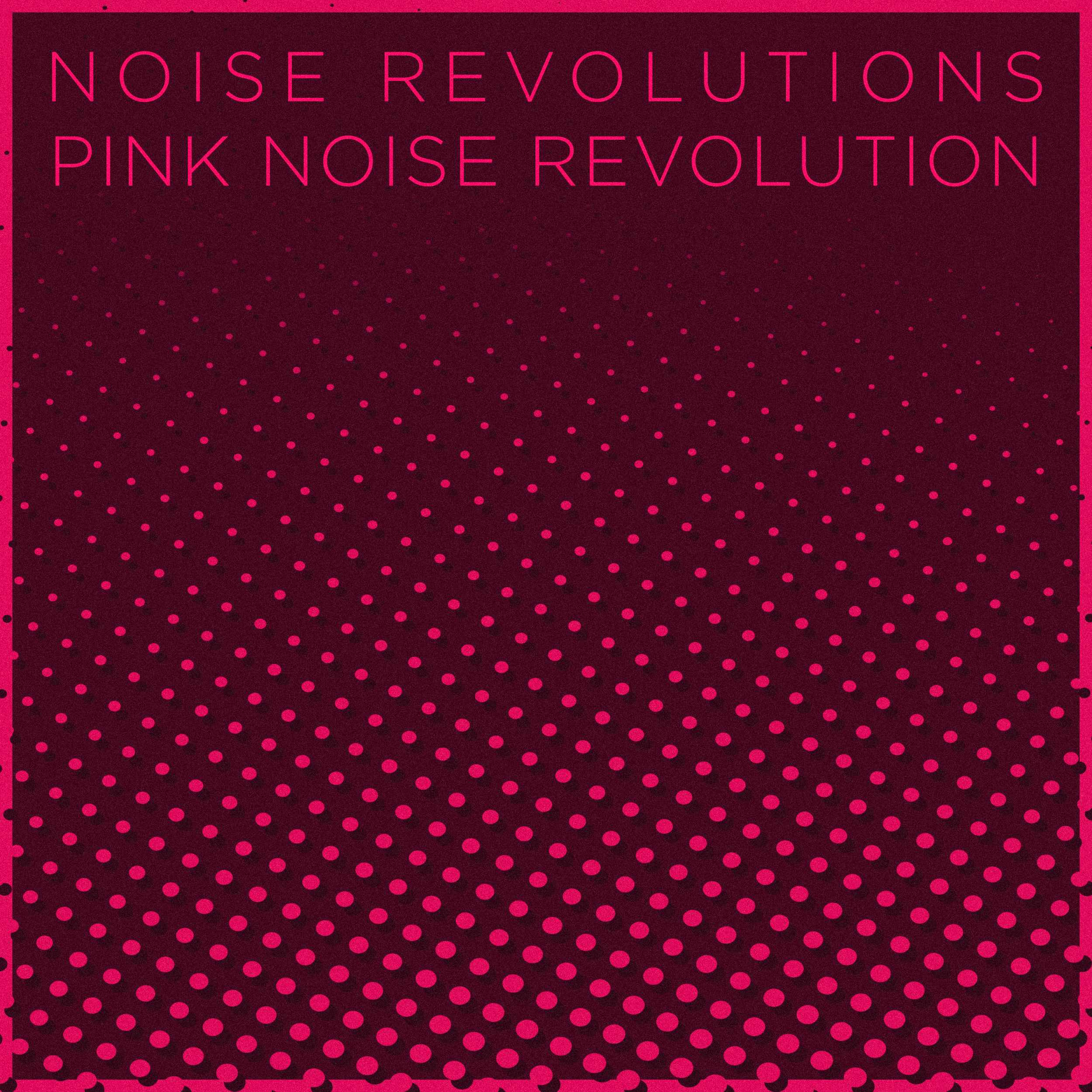 Artwork - Noise Revolutions - Pink Noise Revolution.png