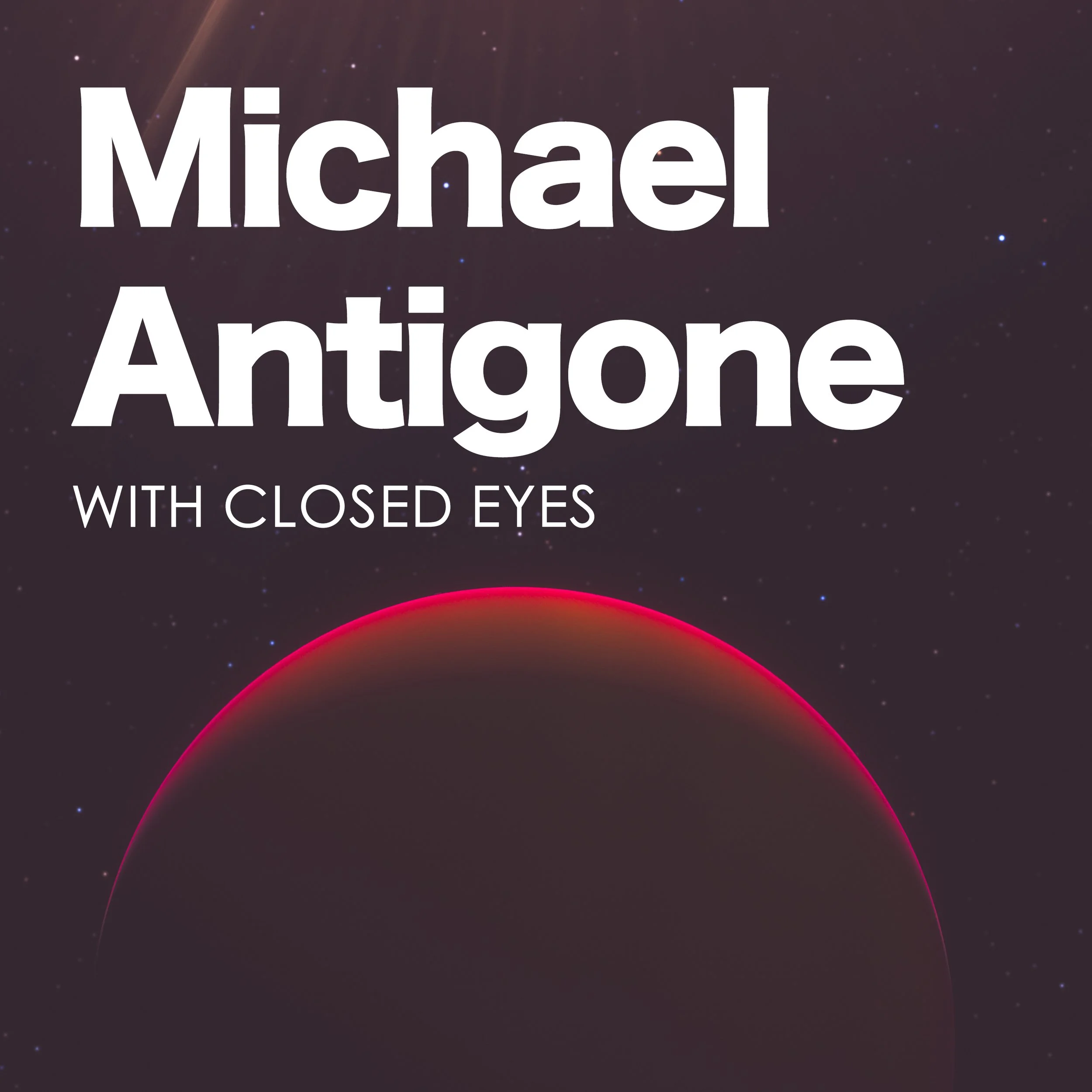 Artwork -Michael Antigone - With Closed Eyes copy.jpg