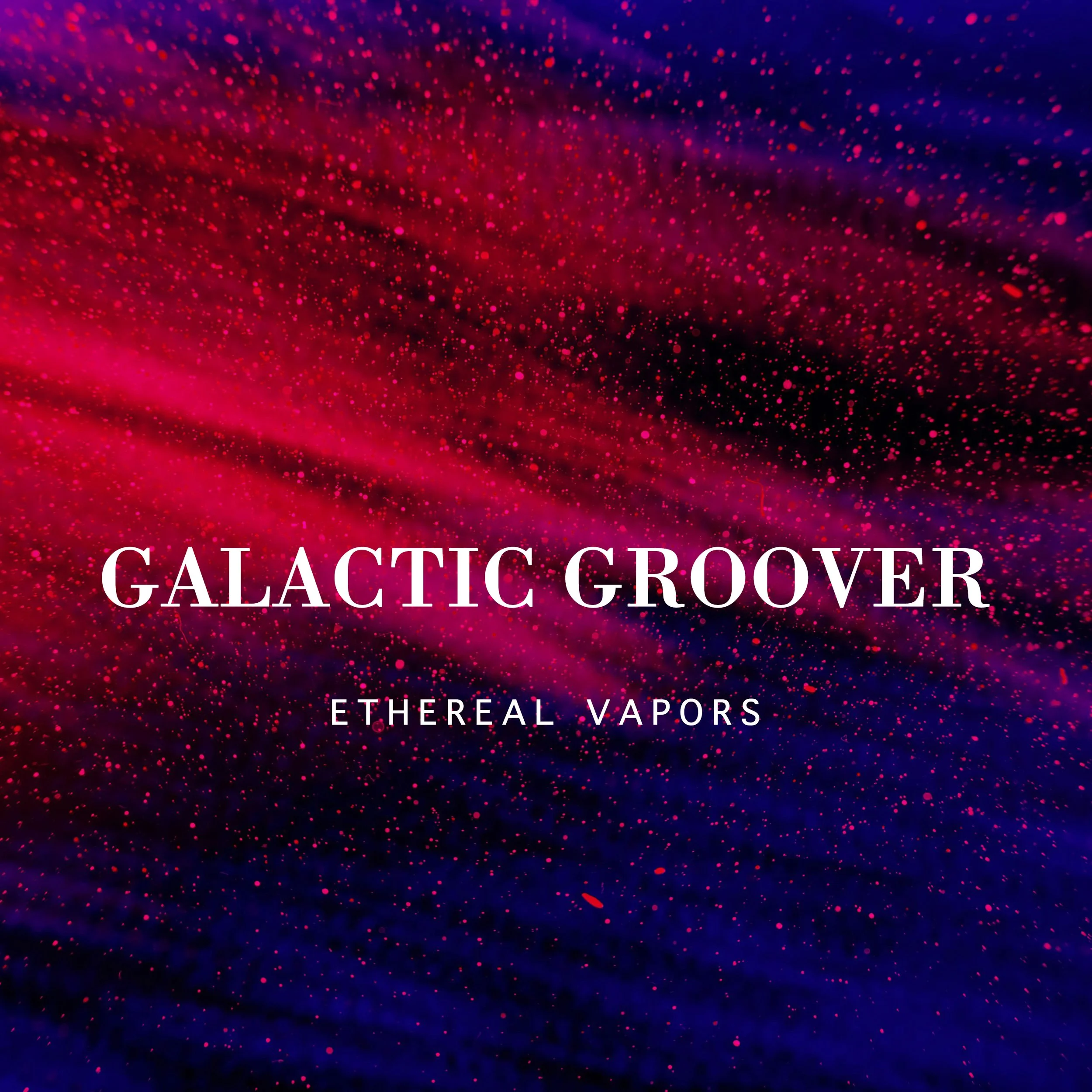 Galactic Groover - Ethereal Vapors.jpg