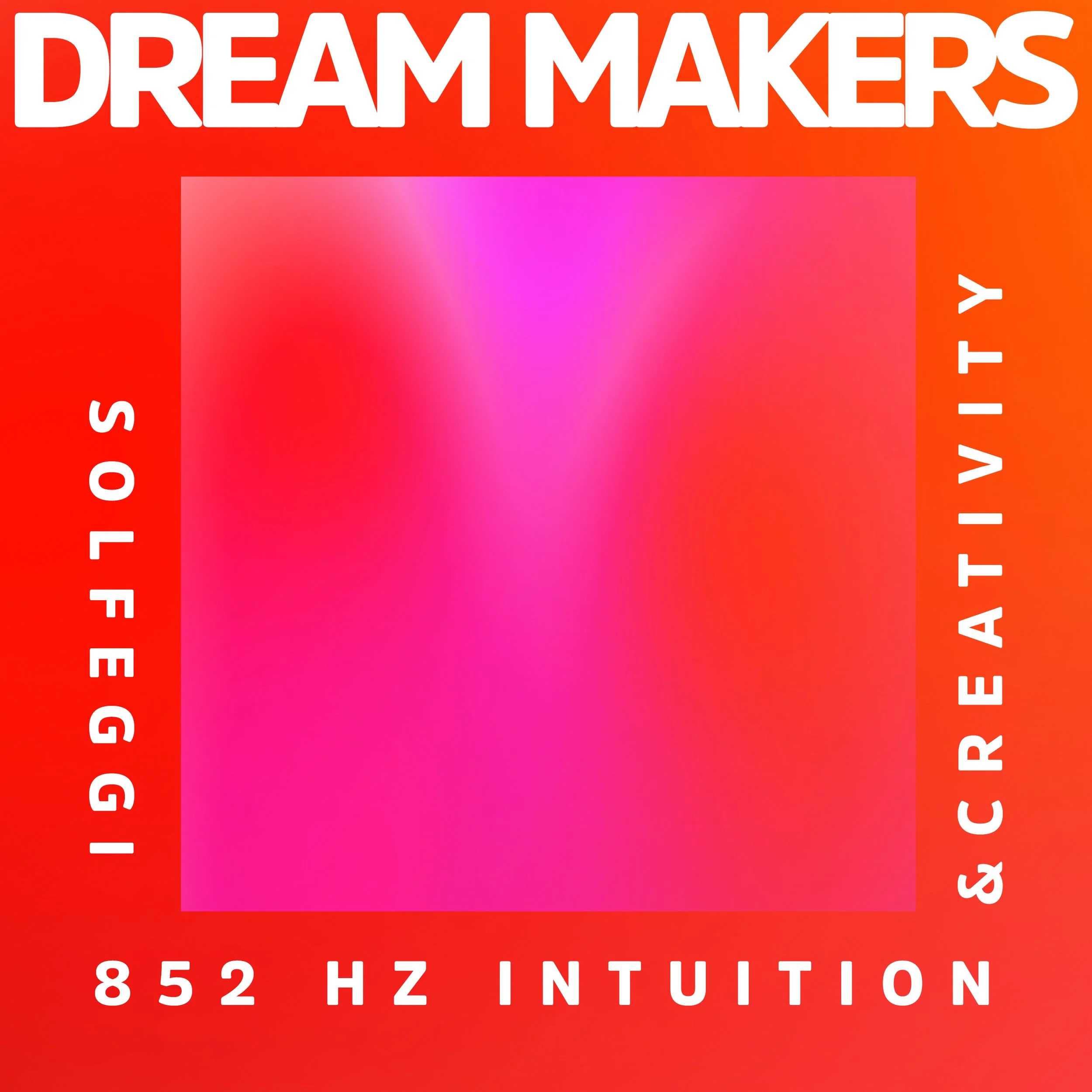 Artwork-Dream Makers - Solfeggio 852 Hz Intuition & Creativity.jpg
