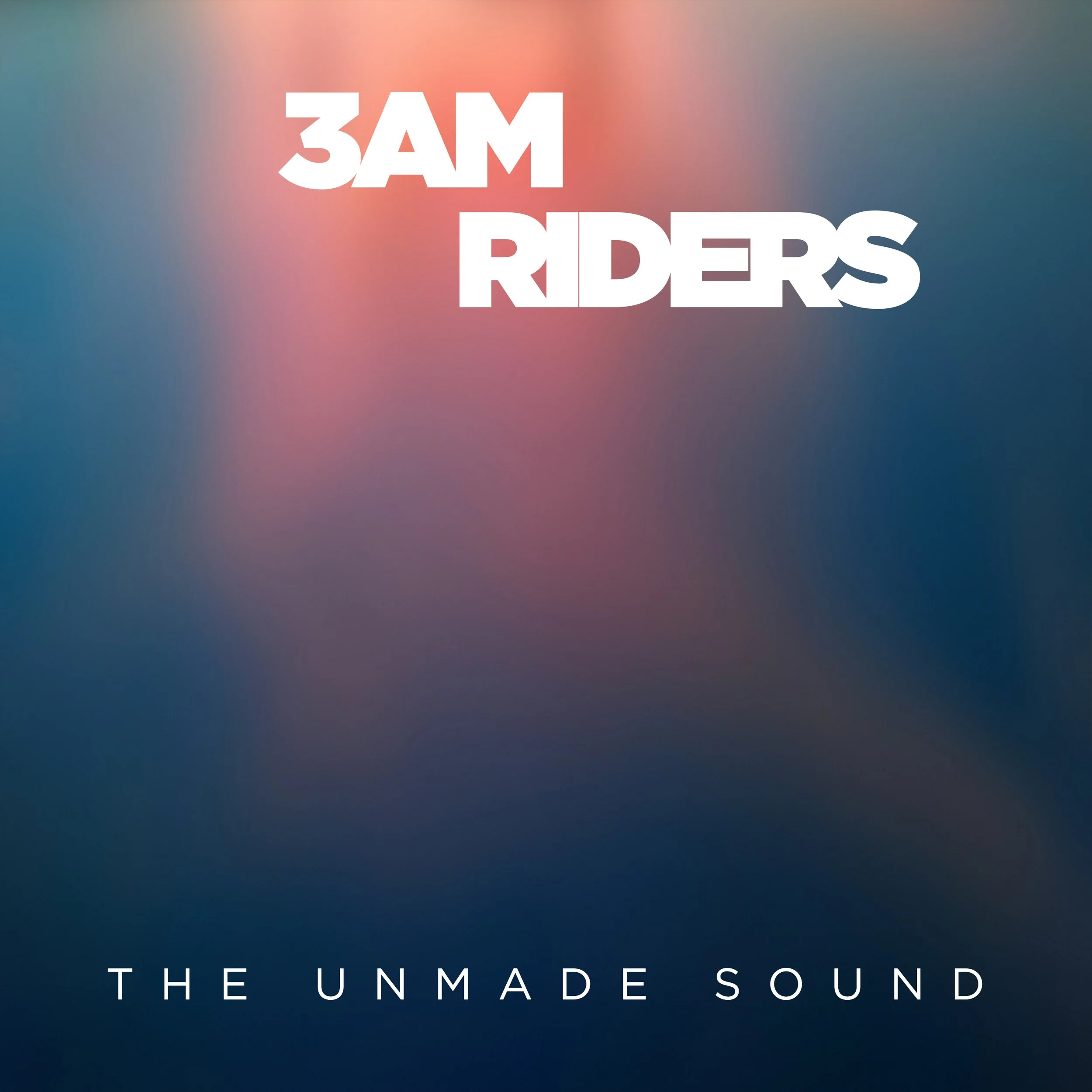 3am Riders - The Unmade Sound.jpg