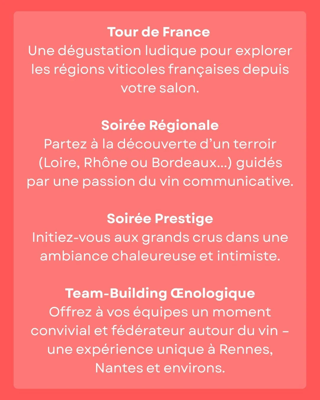 Pour cr&eacute;er une exp&eacute;rience, il faut une base sur laquelle d&eacute;marrer. Ici, j'ai mis quelques id&eacute;e de th&egrave;mes pour construire ensemble la soir&eacute;e oenologique parfaite entre amis, famille ou coll&egrave;gues. &Agrav