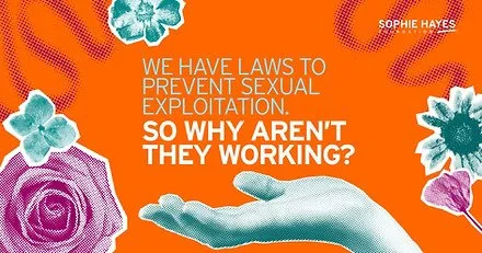 We Have Laws to Prevent Sexual Exploitation – So Why Aren’t They Working?