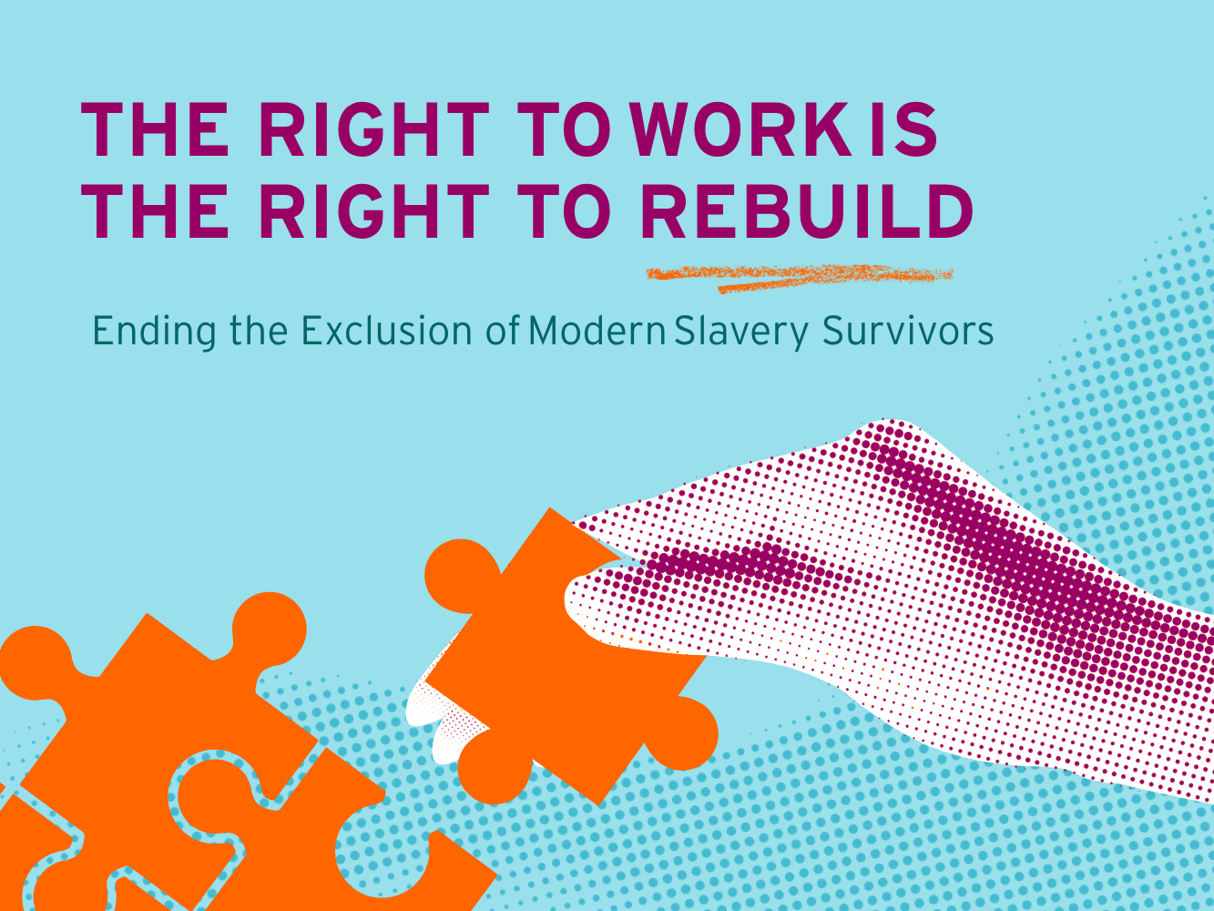 The Right to Work is the Right to Rebuild: Ending the Exclusion of Modern Slavery Survivors&nbsp;