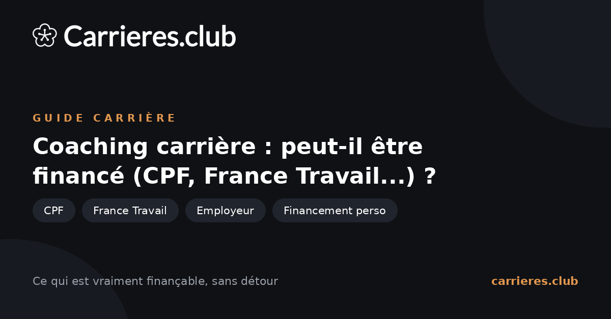 Coaching carrière : peut-il être financé (CPF, France Travail, employeur) ?