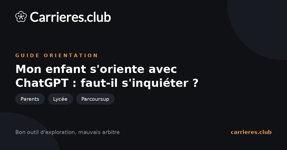 Guide Carrières Club : mon enfant s'oriente avec ChatGPT, faut-il s'inquiéter