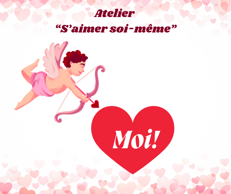 Pas de Valentin ou de Valentine?  Parfait on a mieux! Atelier  "S'aimer soi-même"!