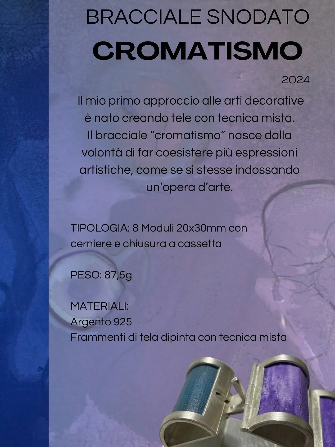 Bracciale snodato 
CROMATISMO 
.
.
.
Materiali:
Argento 925
Frammenti di tela dipinta con tecnica mista