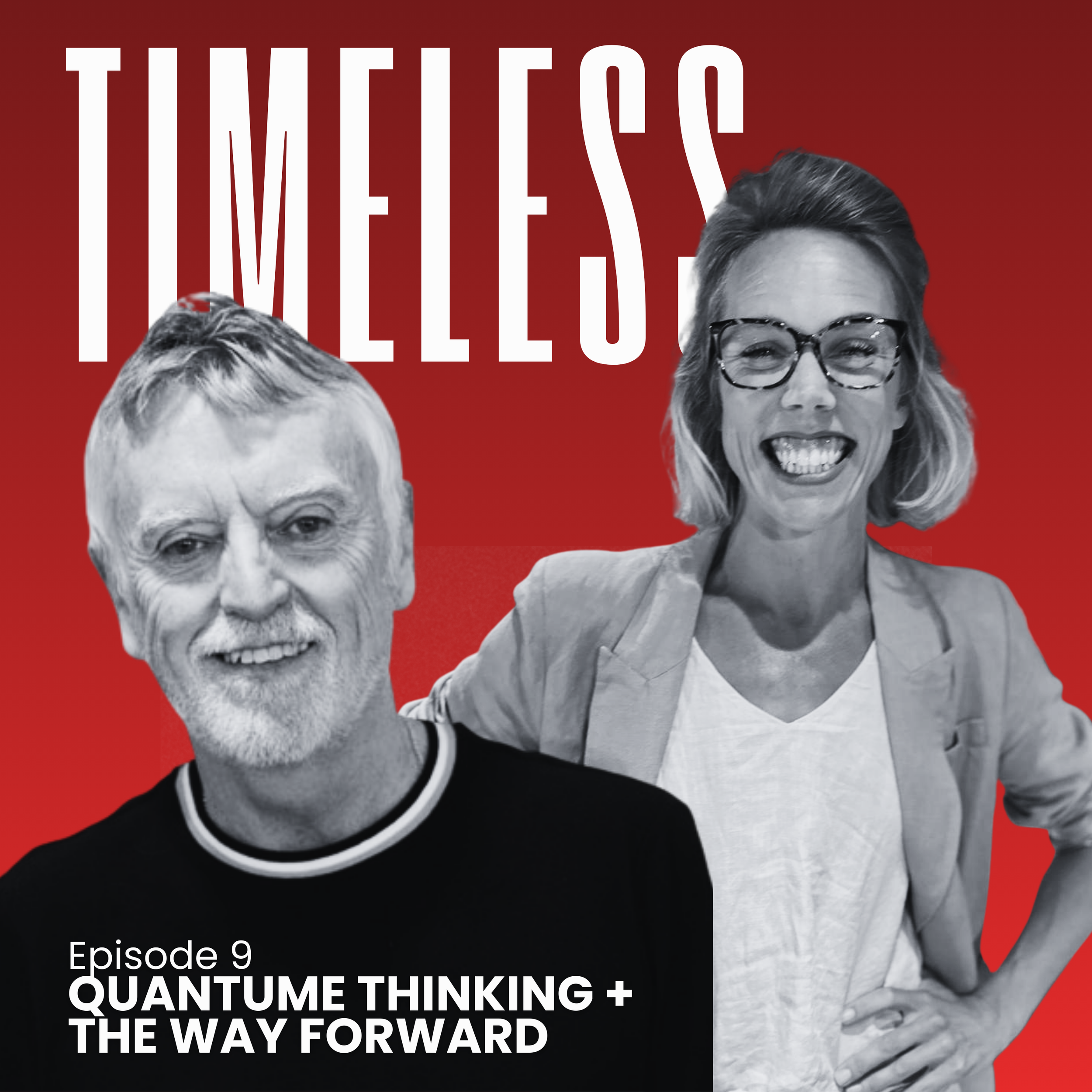 TIMELESS Ep 9 - Quantum Thinking + The Way Forward