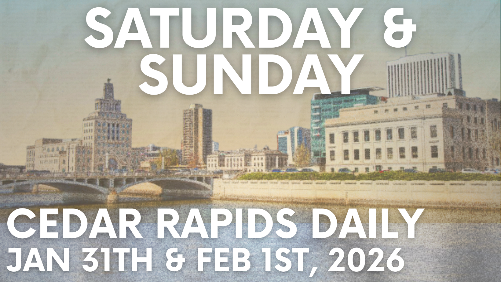 Events for Saturday, January 31st and February 1st, 2026