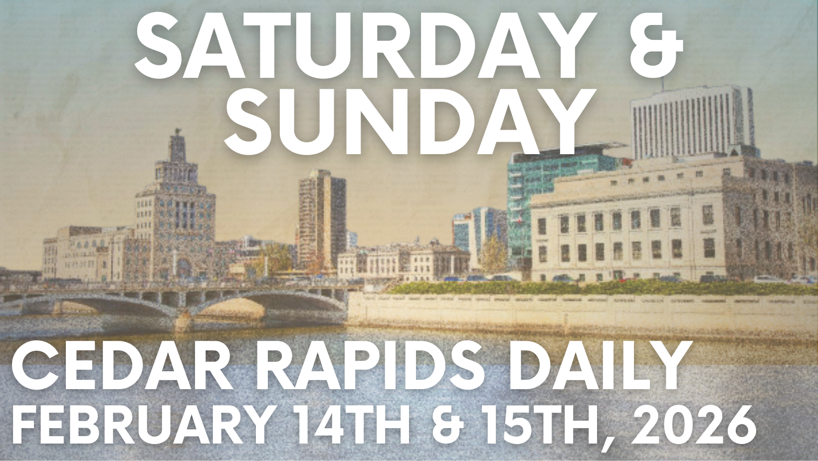 Events for Saturday, February 14th and Sunday, February 15th, 2026.