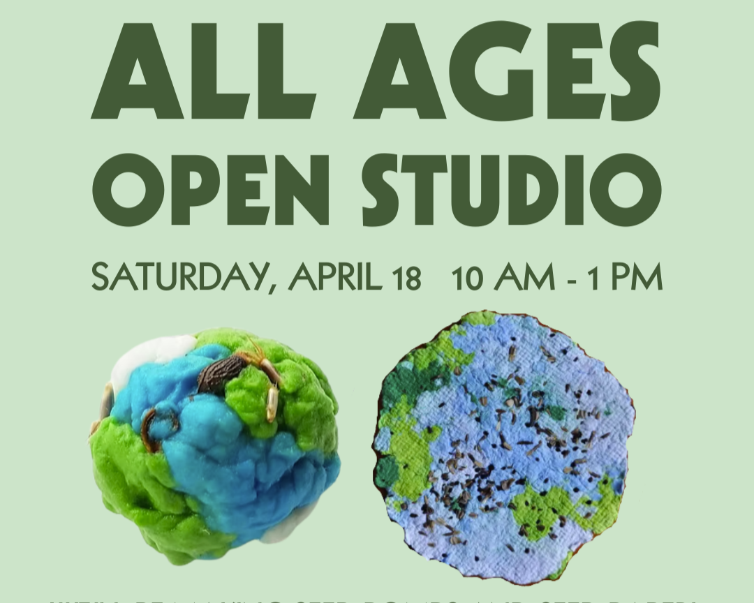 earth day - ALL AGES! open studio