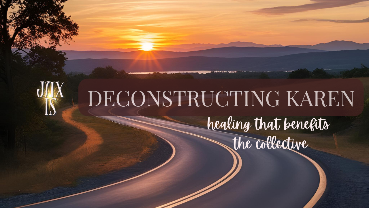 Deconstructing Karen - who is she? when is she? why is she? am I she? how can I not be, please?