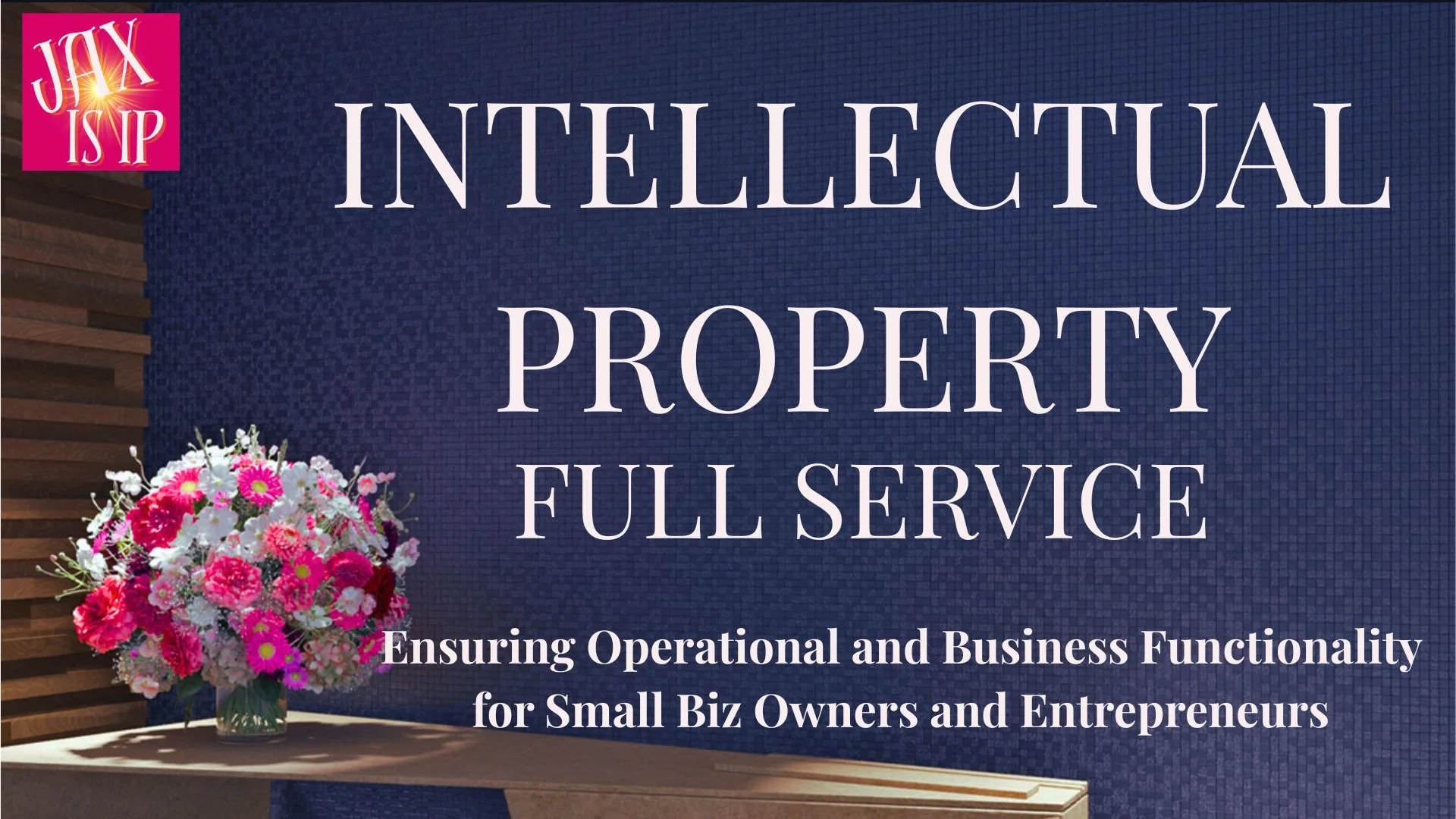 Intellectual Property Full Service Ensuring Opoerational and Business Functionality for Small Biz Owners and Entrepreneurs