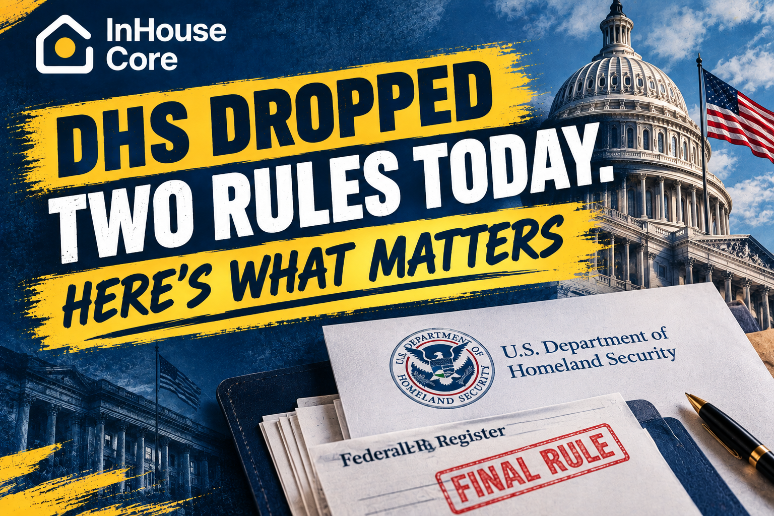 DHS Dropped Two Rules Today. One Is a Proposal, One is Old News.