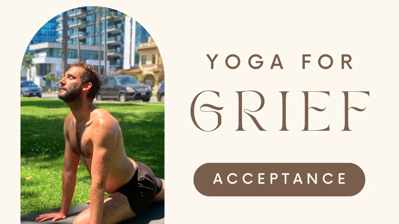 Yoga for Grief: Acceptance | Presence, Awareness, and Continuation