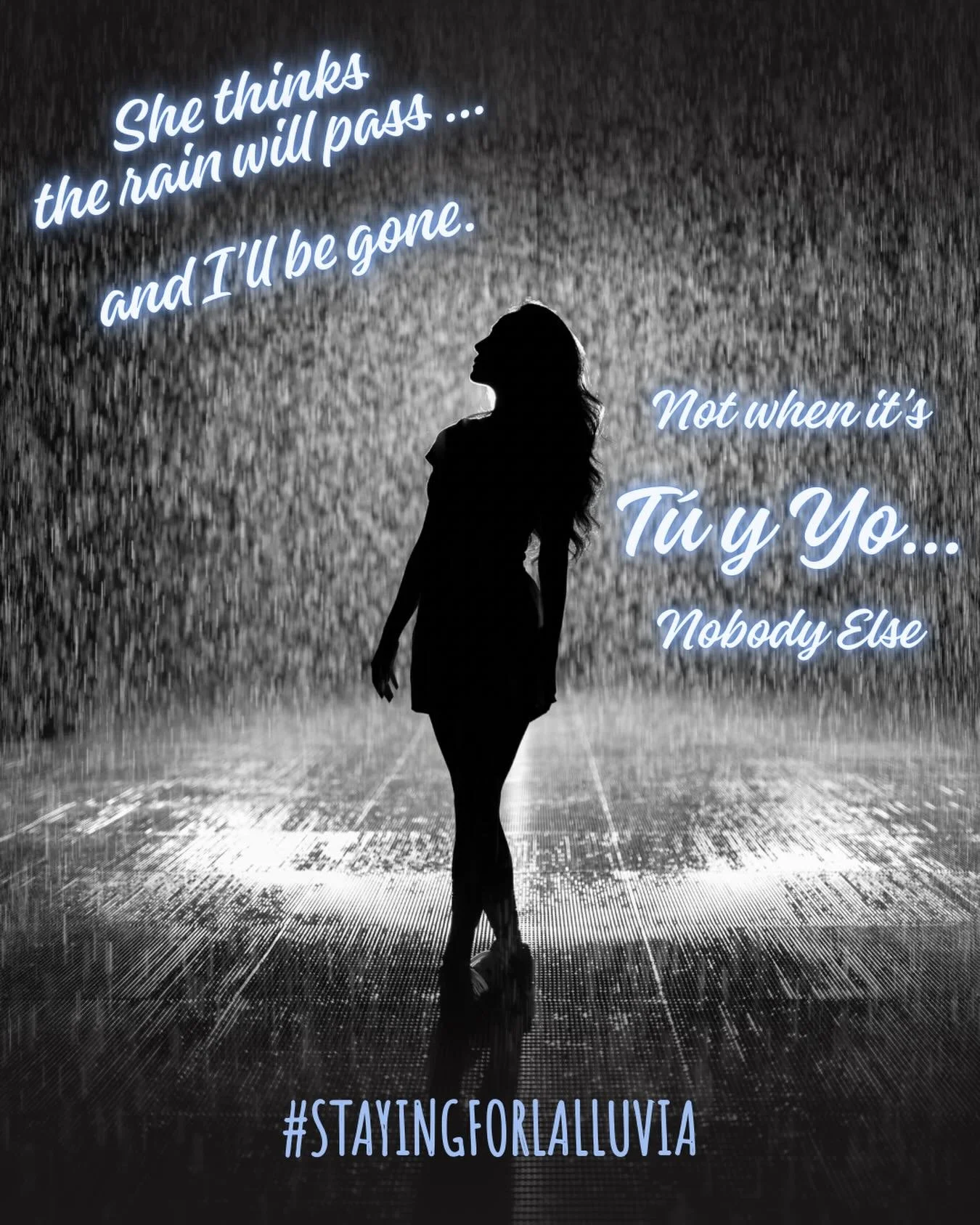 She thinks the rain will pass and I&rsquo;ll be gone.But I&rsquo;m not going anywhere.

Not when it&rsquo;s t&uacute; y yo&hellip; nobody else
#StayingForLaLluvia