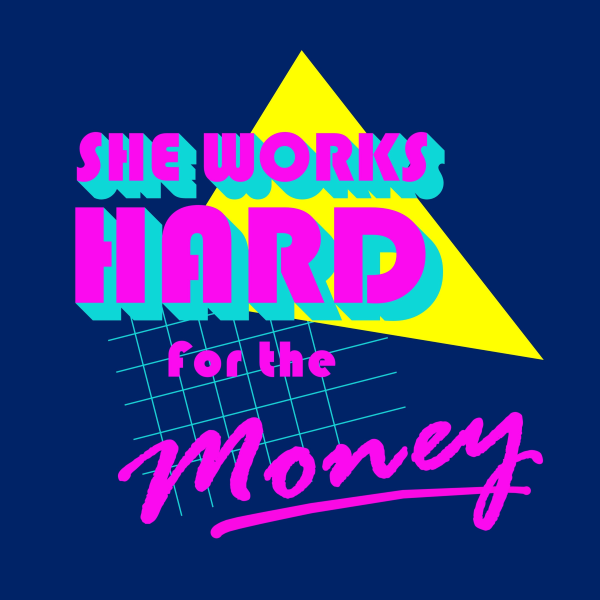 Text graphic with bright colors on a dark background that says, "She works hard for the money" in bold and stylized fonts.