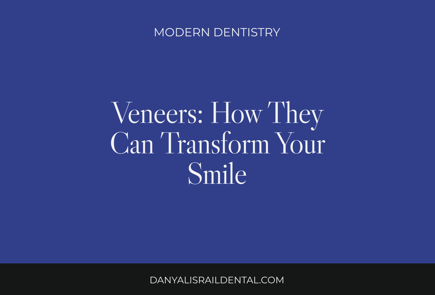 Veneers: How They Can Transform Your Smile