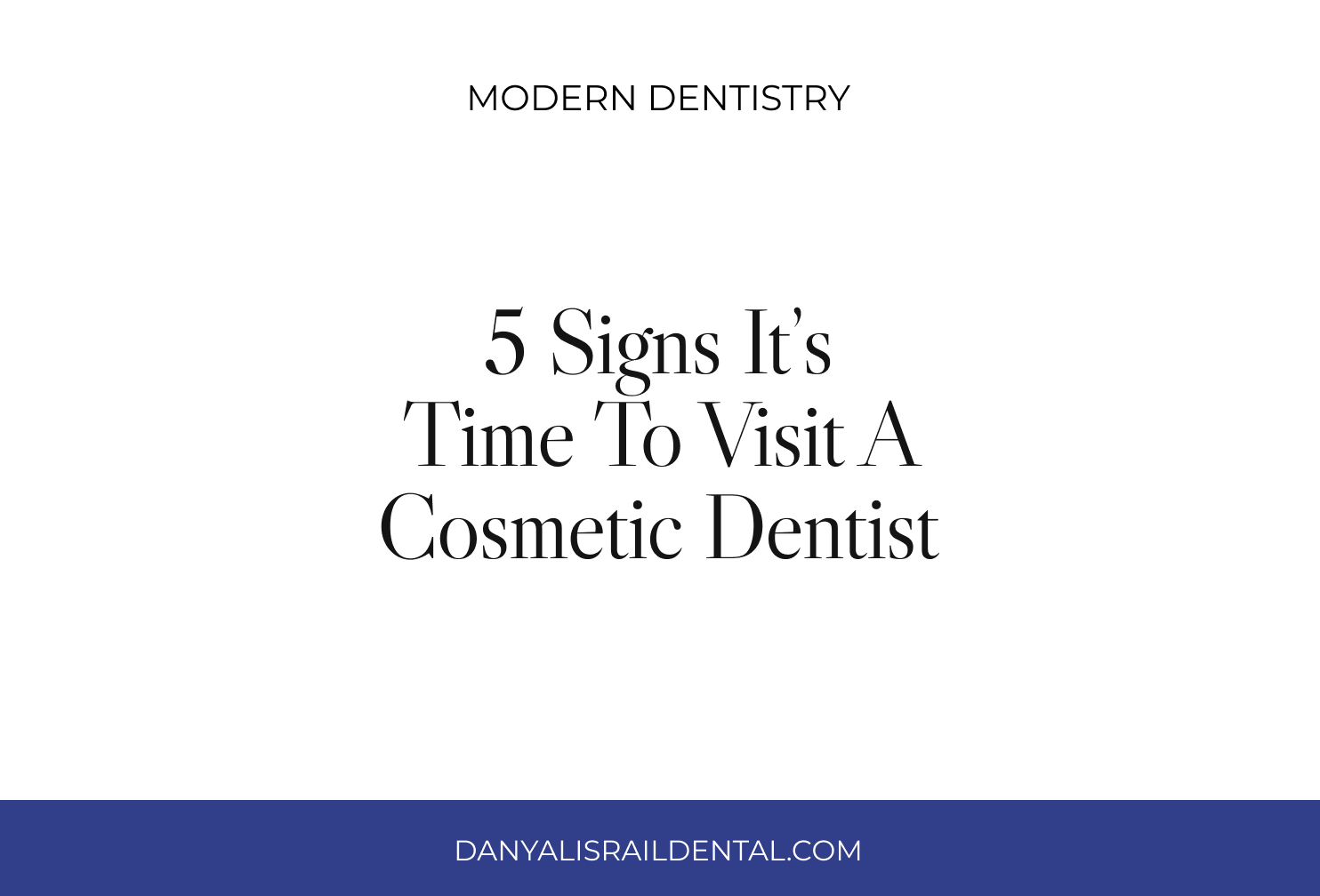 5 Signs It’s Time to Visit a Cosmetic Dentist
