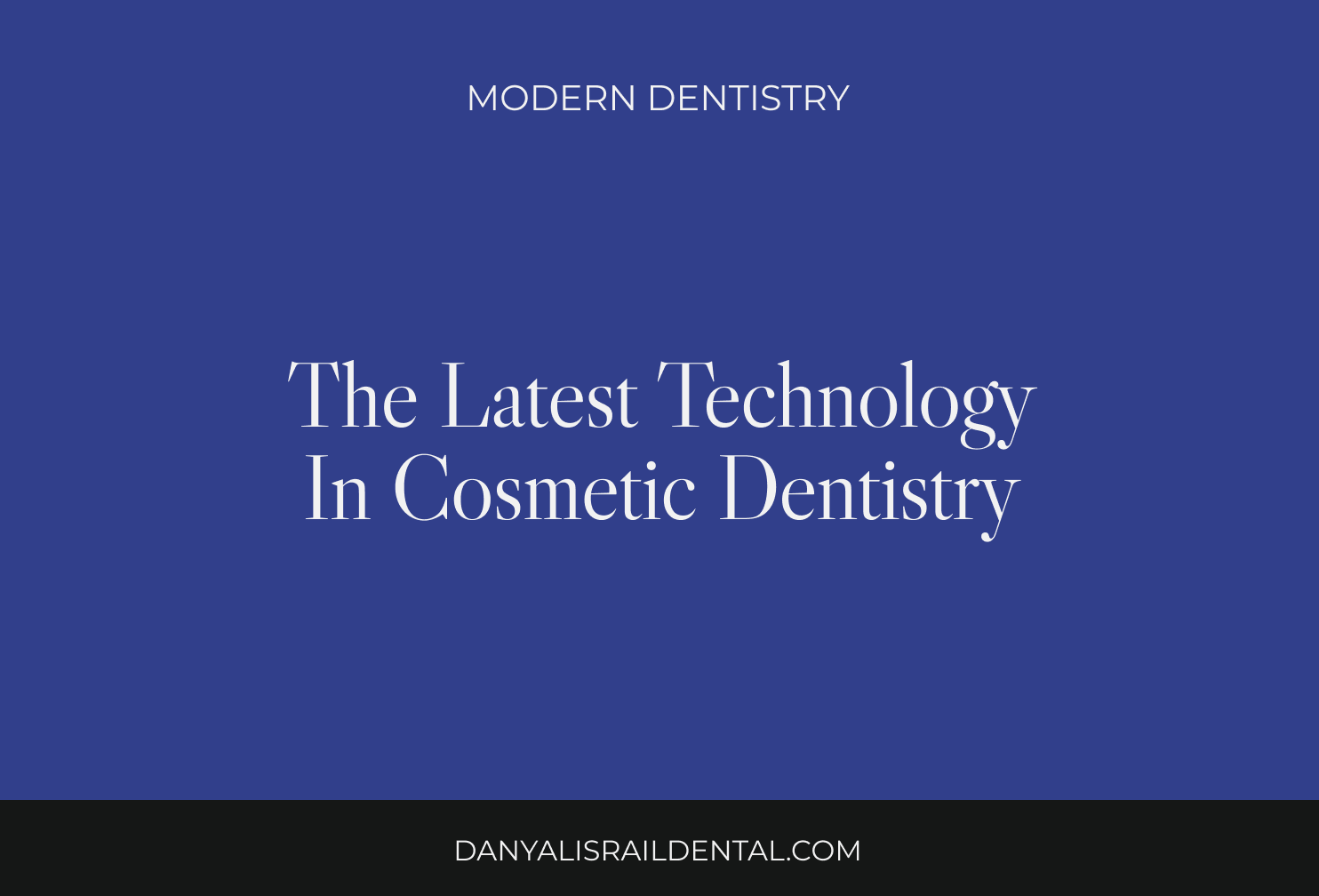 The Latest Technology in Cosmetic Dentistry — Available in Birmingham
