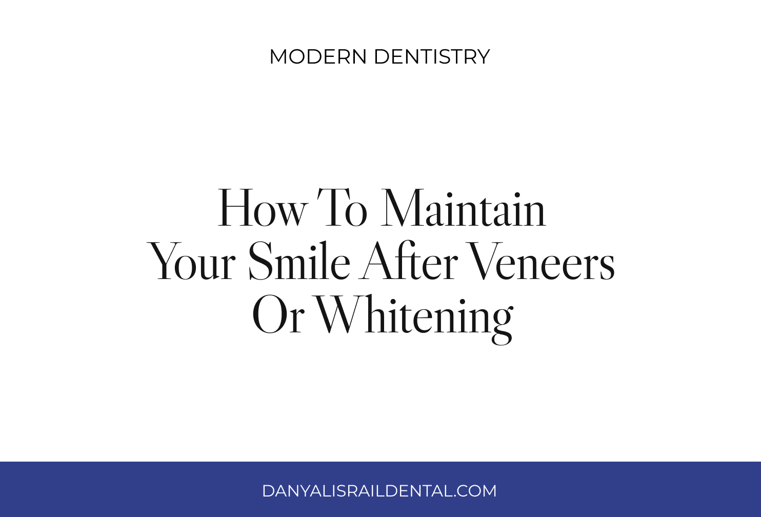 How to Maintain Your Smile After Veneers or Whitening