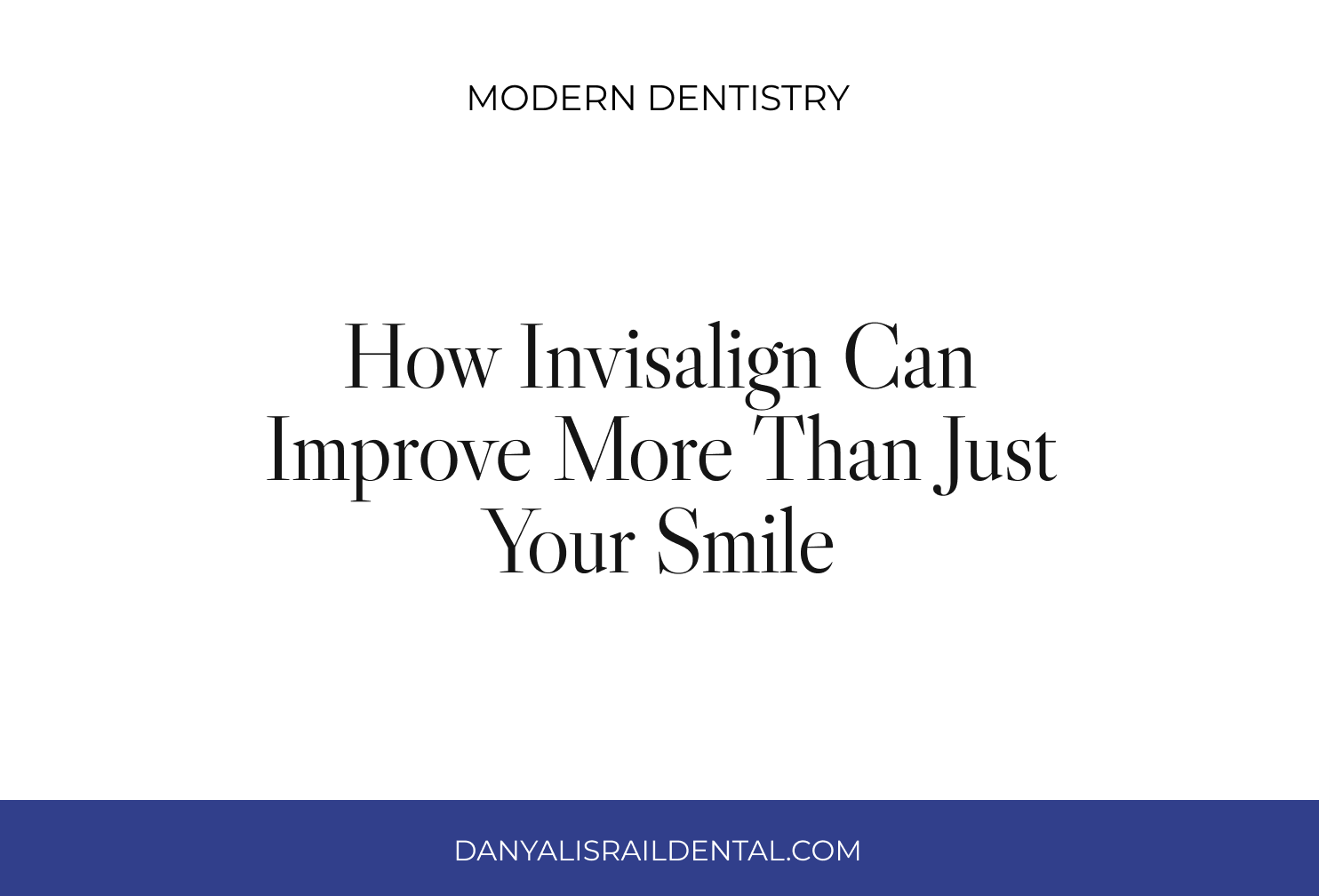How Invisalign Can Improve More Than Just Your Smile