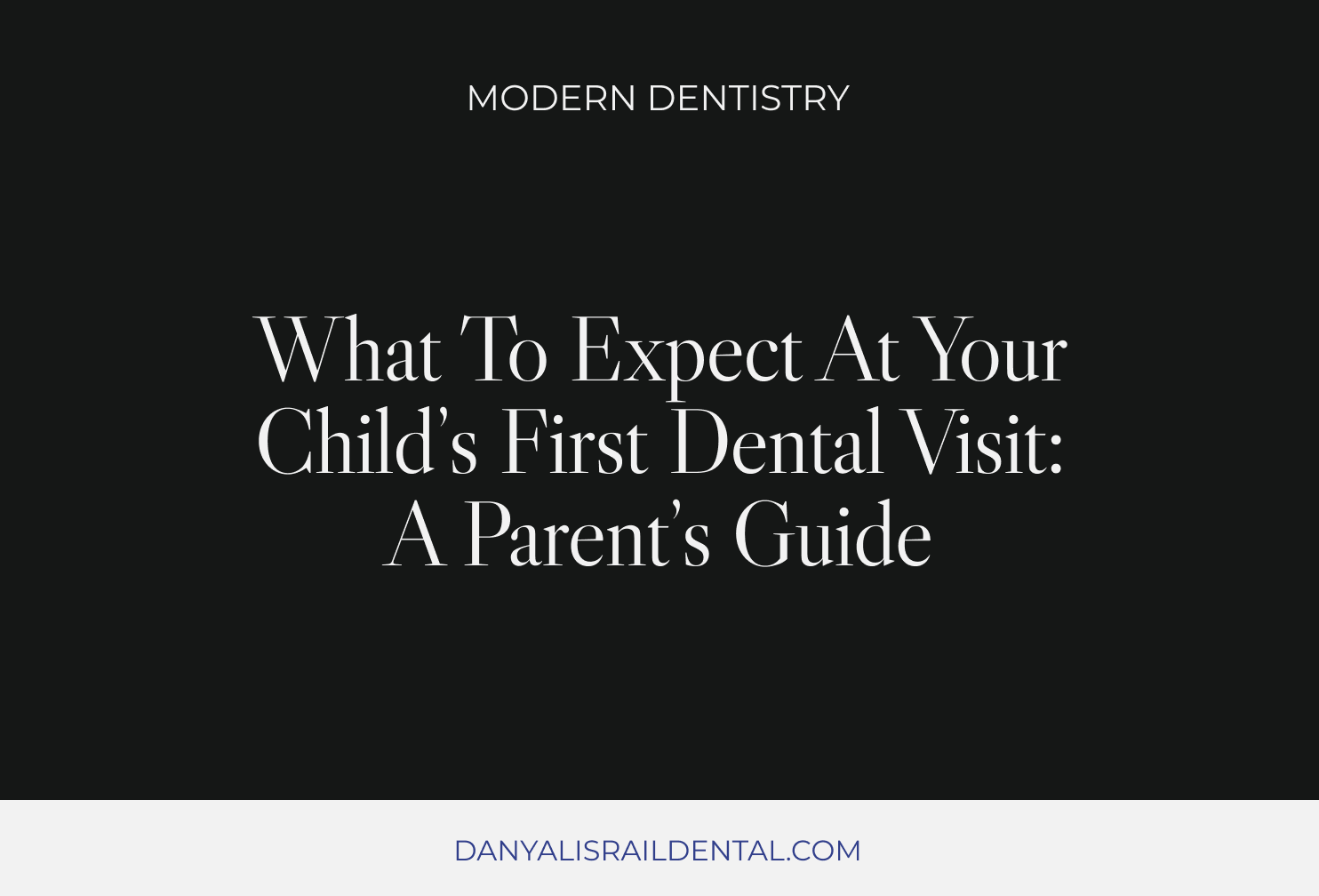 What to Expect at Your Child’s First Dental Visit: A Parent’s Guide