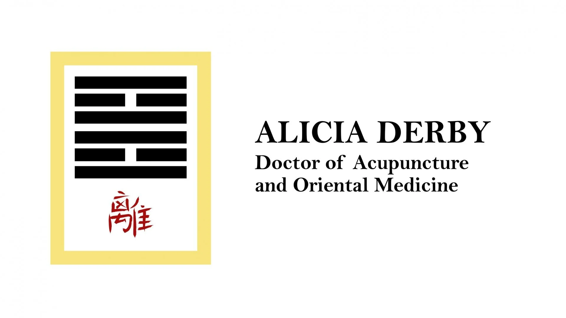 Business card for Alicia Derby, Doctor of Acupuncture and Oriental Medicine, with black text and red Chinese characters on a white background, featuring a yellow border around a black Chinese character logo.