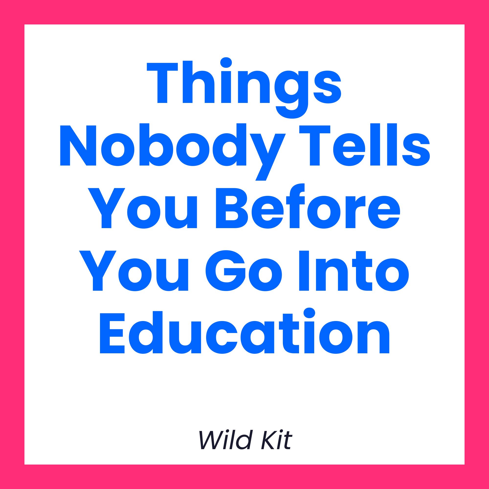 Things Nobody Tells You Wild Kit