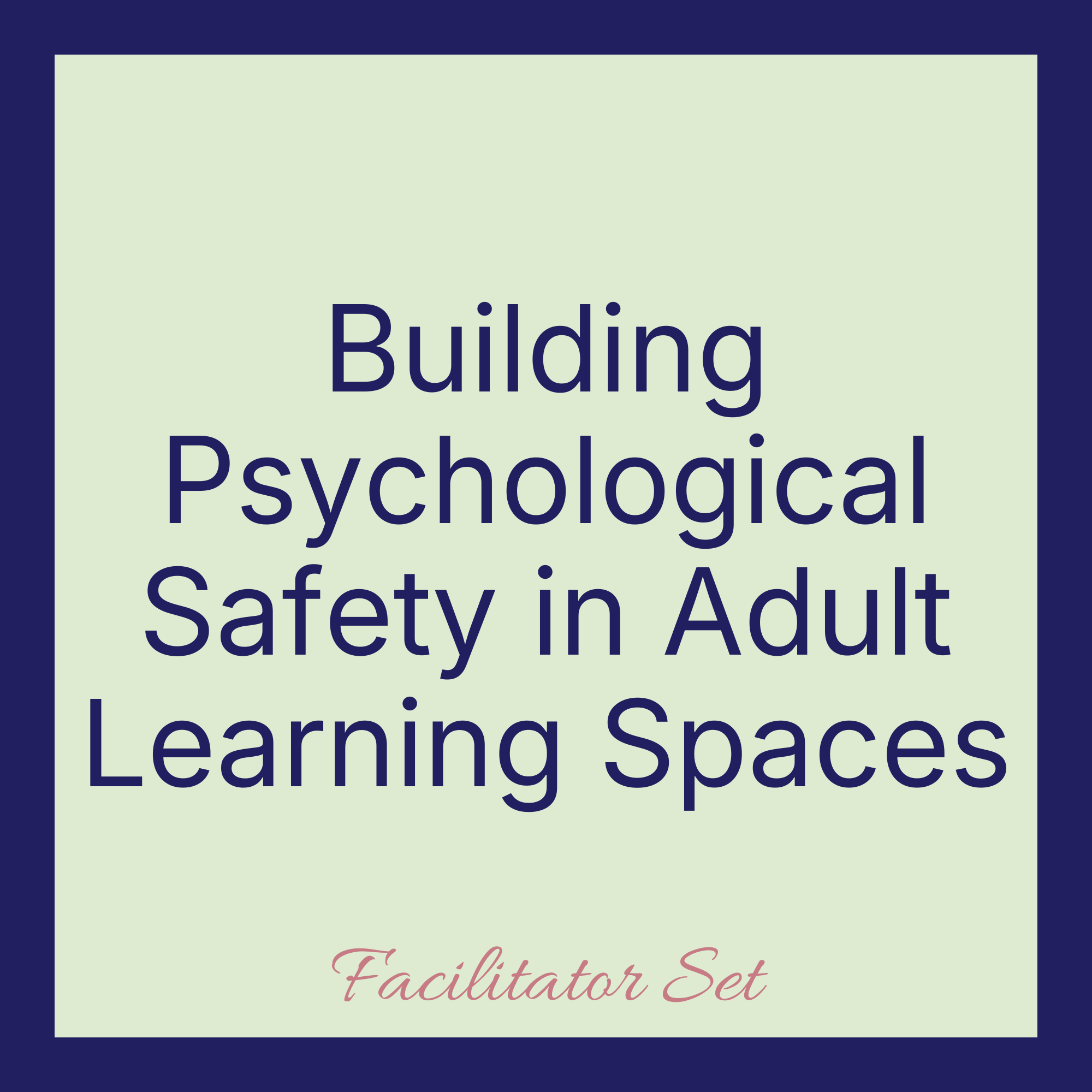 Building Psychological Safety in Adult Learning Spaces Facilitator Set