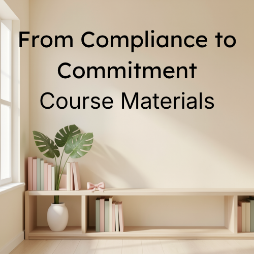 From Compliance to Commitment Course Materials