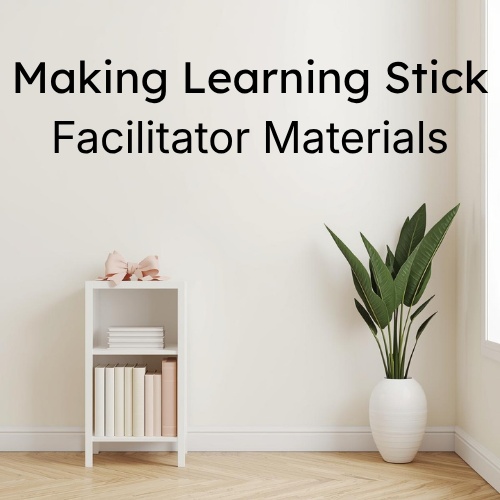 Making Learning Stick Facilitator Materials