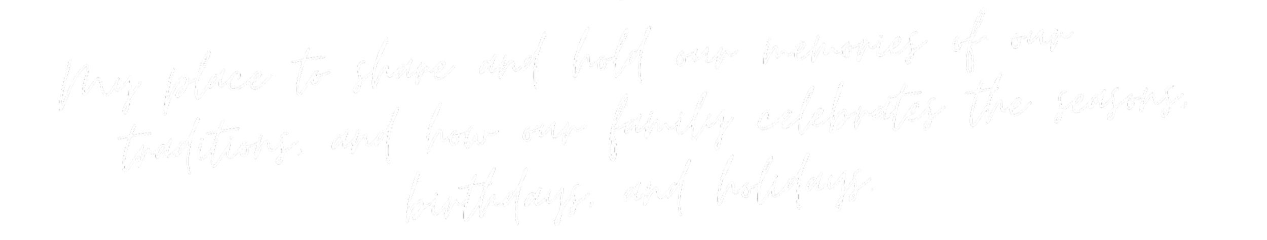 Inspirational quote about sharing family memories and celebrating traditions and holidays in handwritten white text on black background.
