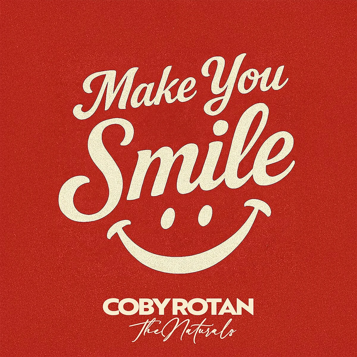 Make You Smile — Coby Rotan & The Naturals