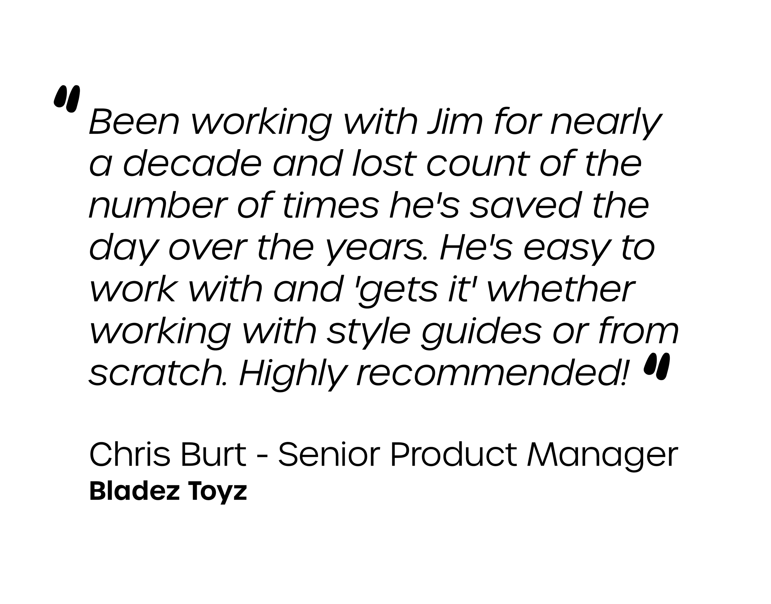 Customer testimonial quote praising Jim and Bladez Toyz, by Chris Burt, Senior Product Manager, on a white background with rounded corners.