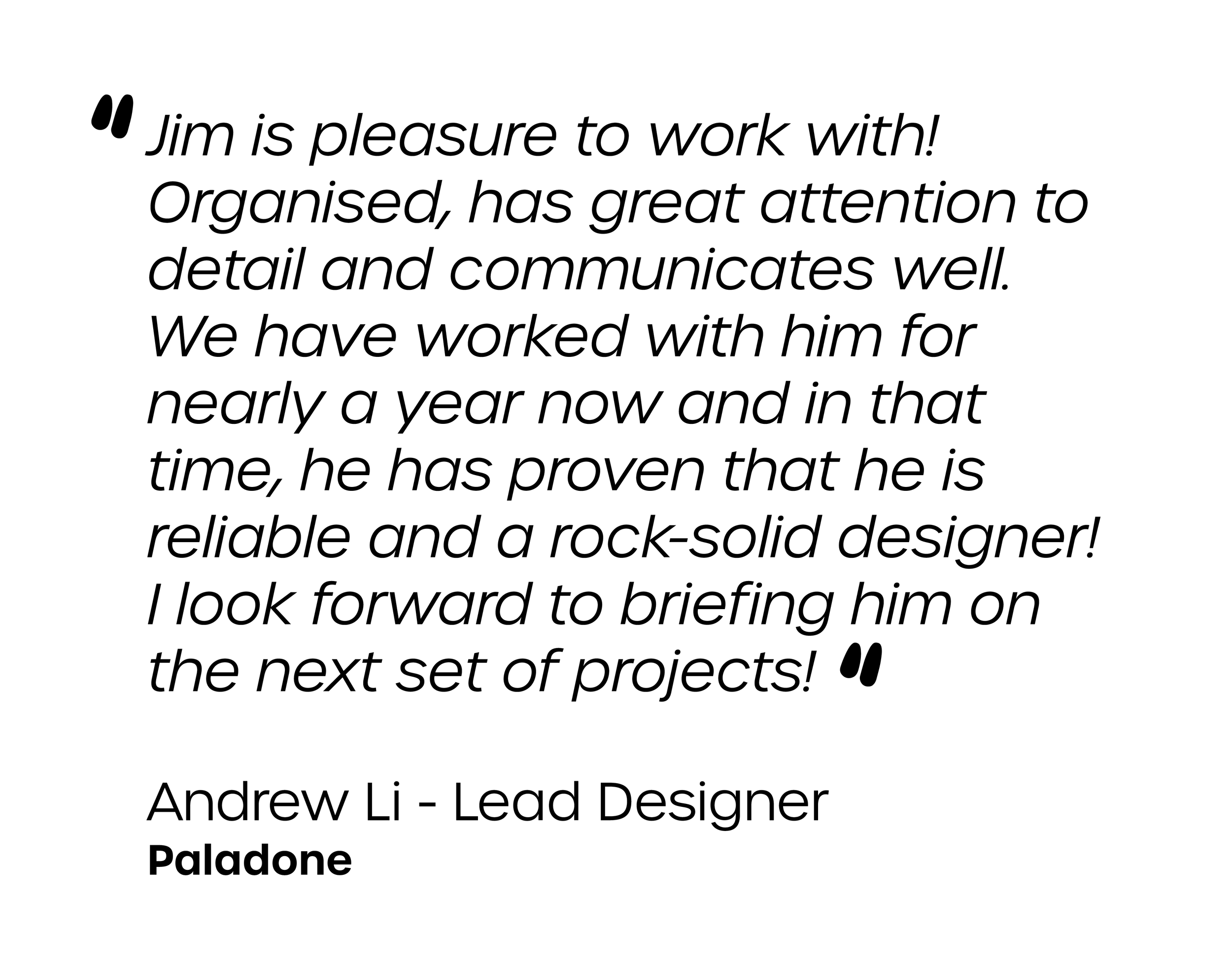 A quote praising Jim's work ethic, attention to detail, and reliability, attributed to Andrew Li, Lead Designer at Paladone, on a rounded white background.