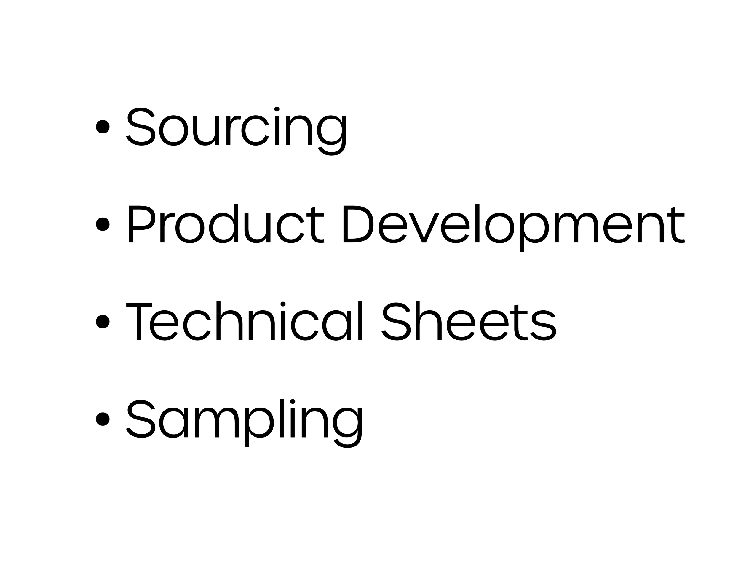 A slide with a white background and black text listing four items: Sourcing, Product Development, Technical Sheets, Sampling.