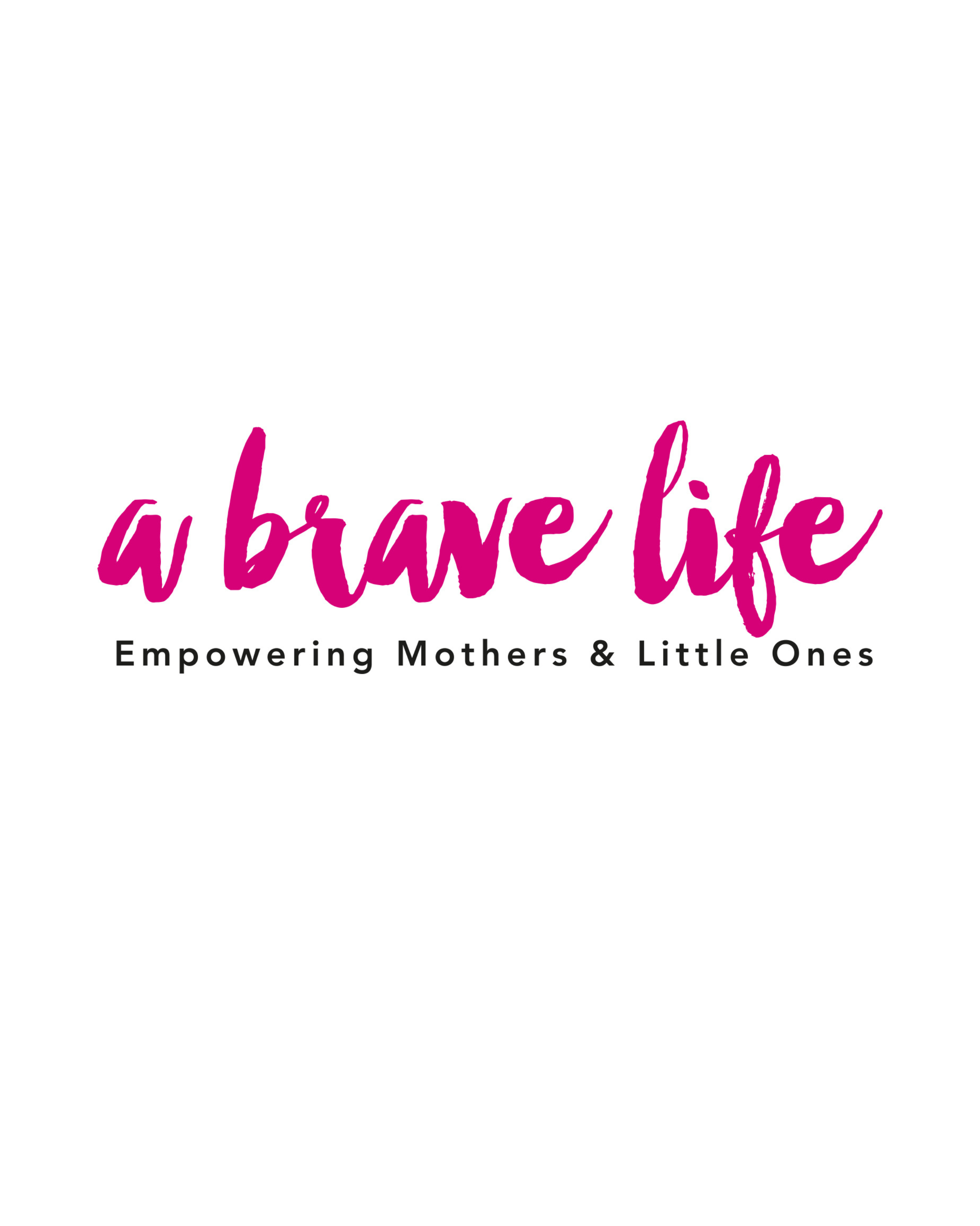 Book cover with the title 'A Brave Life' written in pink cursive font and a subtitle reading 'Empowering Mothers & Little Ones' in black text.
