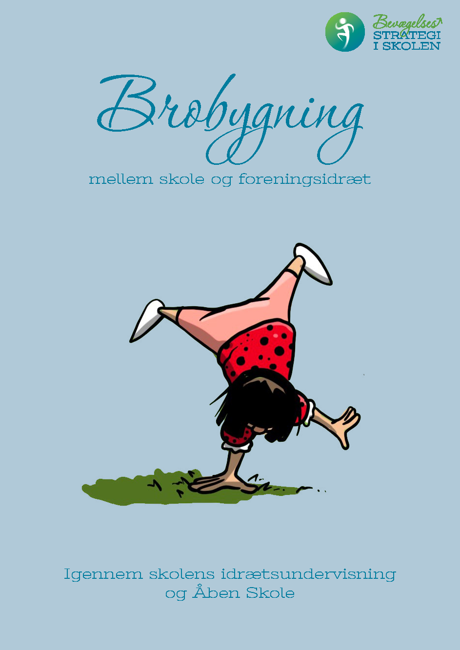 Forside med illustration af en pige, der gør håndstand, teksten 'Brobygning mellem skole og foreningsidræt' og logoer for 'Bevægelsestrategi' samt en beskrivelse af skolens idrætsundervisning.