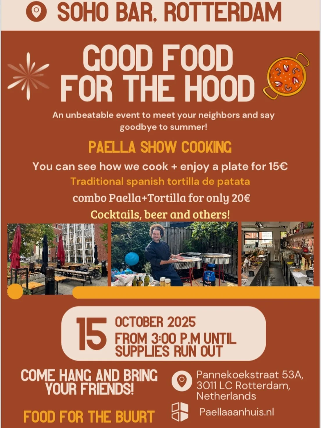 🌞 GOOD FOOD FOR THE HOOD! 🌞

Join us at Soho Bar, Rotterdam for a special Paella Show Cooking &mdash; the perfect way to meet your neighbors and say goodbye to summer!

🍽️ Watch us cook live and grab a delicious plate of paella for &euro;15
🥔 Or 