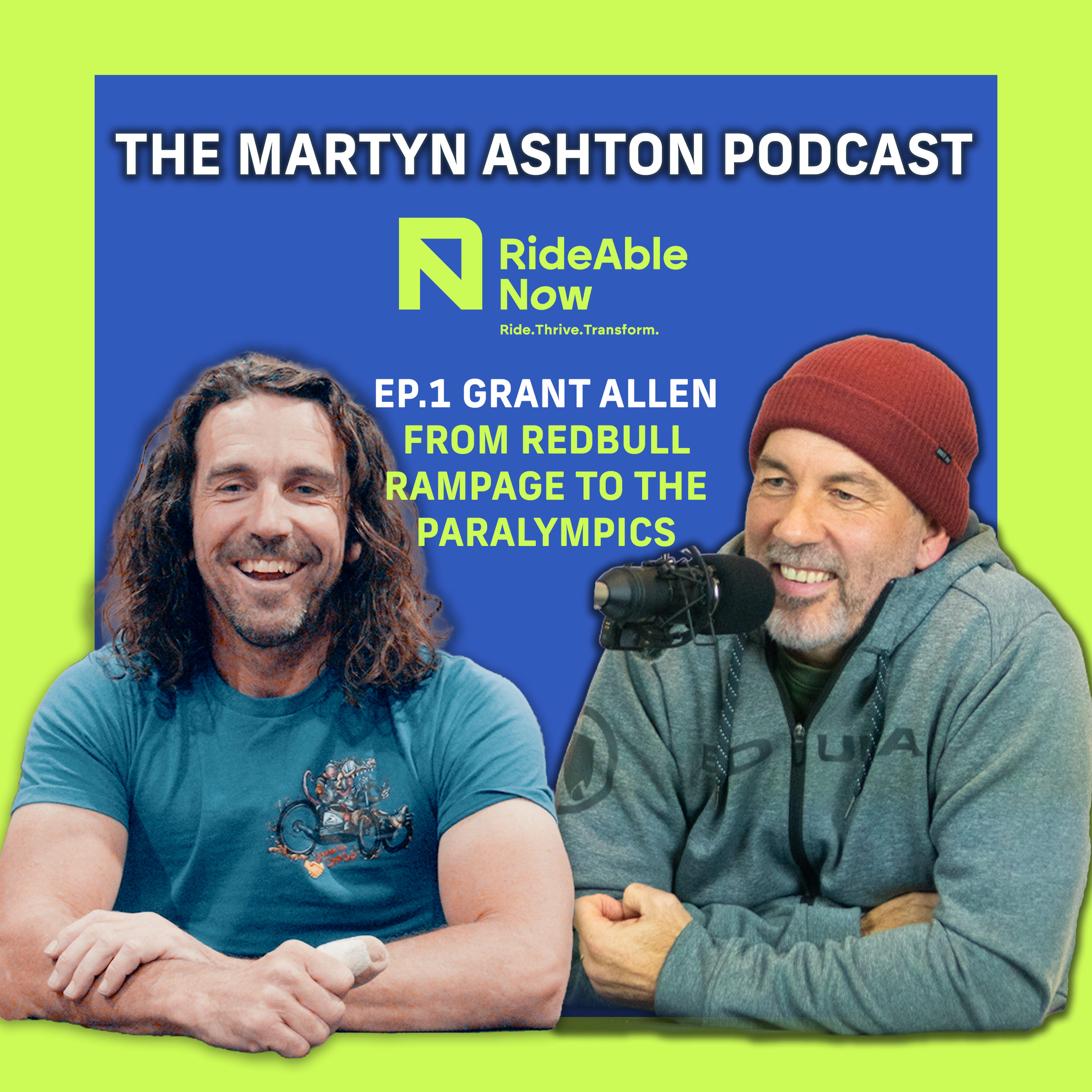 Podcast cover featuring two men, one with long curly hair in a blue shirt and the other wearing a red beanie and gray hoodie, sitting in front of a green and blue background, promoting 'The Martyn Ashton Podcast' with the title 'RideAble Now' and highlighting episode 1 with Grant Allen about their journey from Red Bull Rampage to the Paralympics.