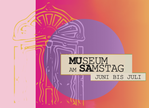 Museum am Samstag - Juni bis Juli