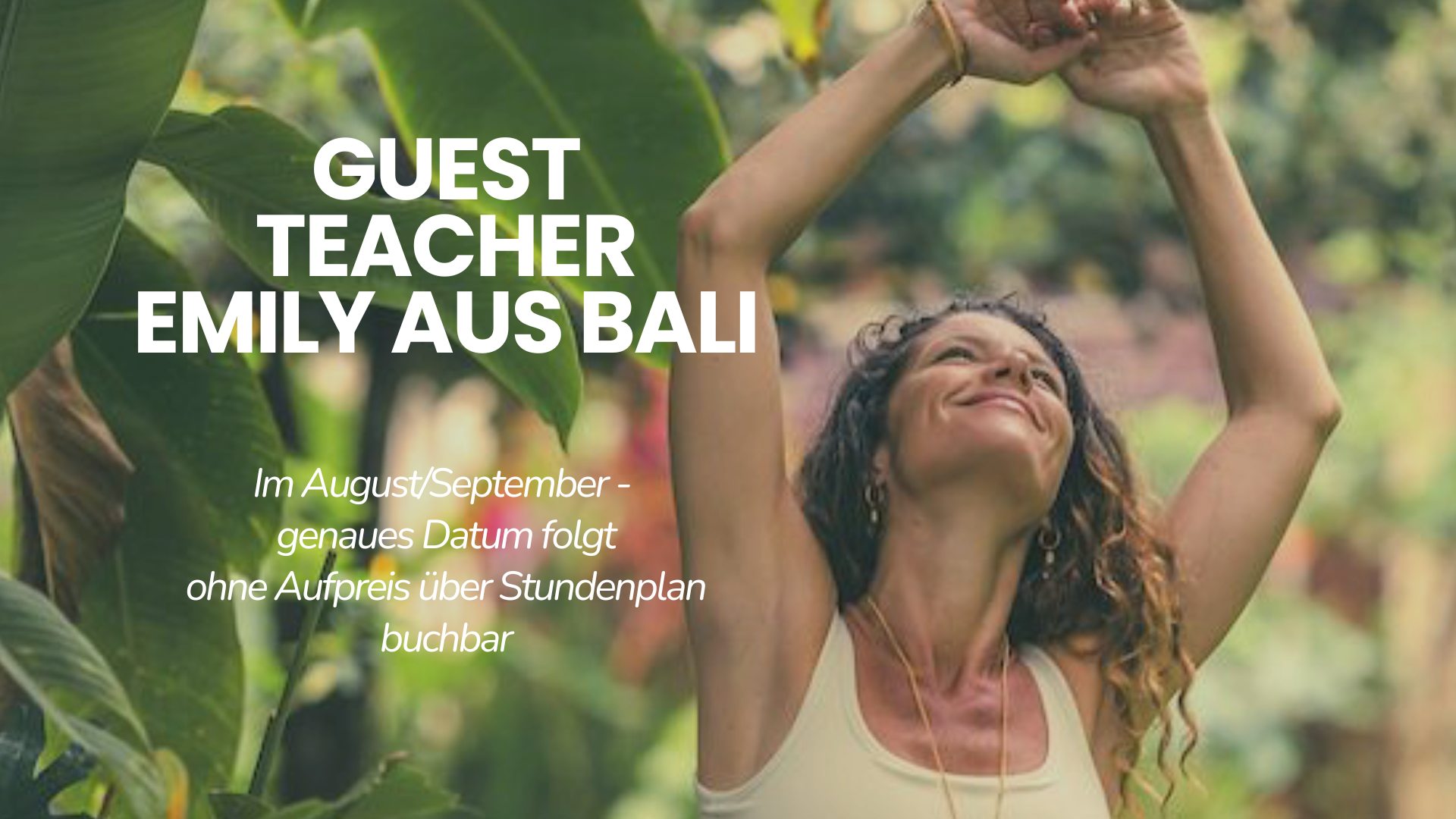 Aug/Sept: GUEST TEACHER Emily Kuser aus BALI is back!