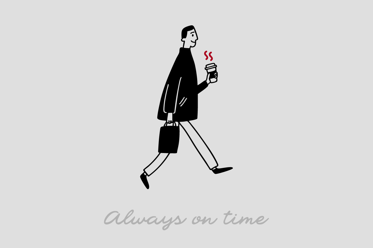 A minimalist black and white illustration of a man walking with a briefcase and a coffee cup, smiling, with the caption 'Always on time' at the bottom.