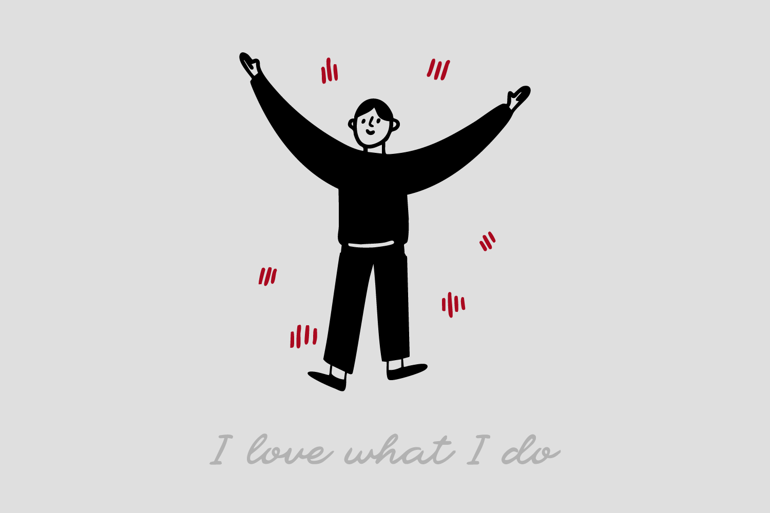 Illustration of a happy person with arms raised in excitement, surrounded by red streaks indicating joy, with the text "I love what I do" below.