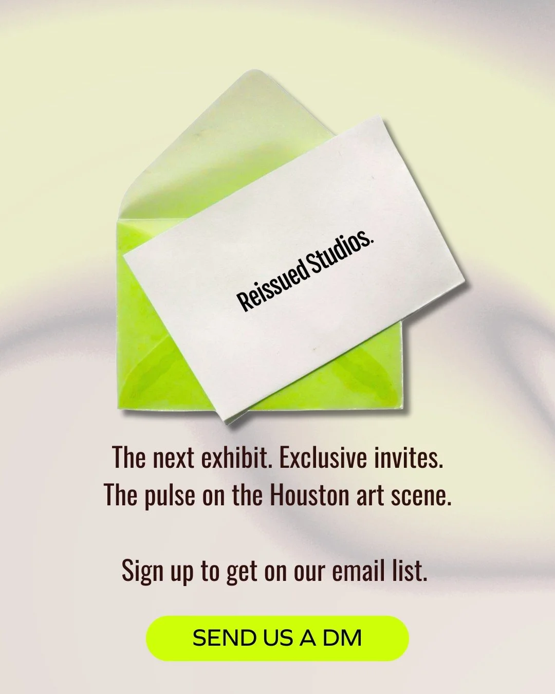 New shows. New news. Send us a DM with your email address to get added to our mailing list.